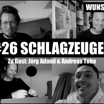 WUNSCHWORT.FM Folge #26: Schlagzeuger (mit Andreas Toba & Jörg Adami)