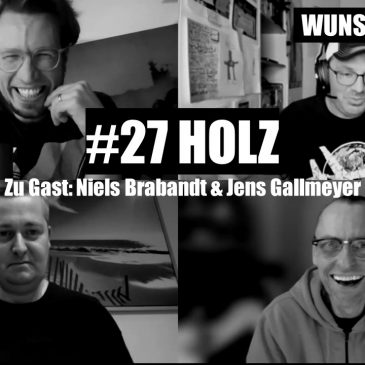 WUNSCHWORT.FM Folge #27: Holz (mit Jens Gallmeyer & Niels Brabandt)
